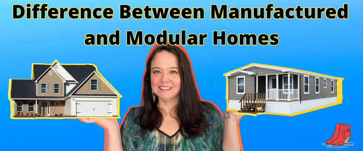 Modular Vs. Manufactured Homes: What’s The Difference? - Red Boots Realty